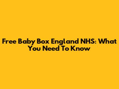Free Baby Box England NHS: What You Need To Know