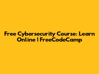 Free Cybersecurity Course: Learn Online | FreeCodeCamp