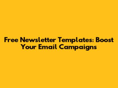 Free Newsletter Templates: Boost Your Email Campaigns