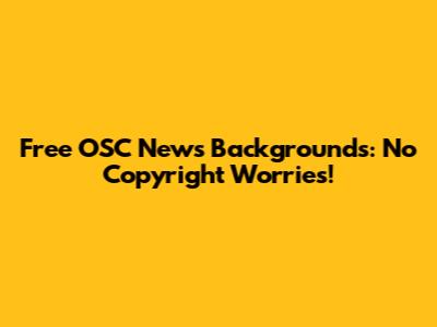 Free OSC News Backgrounds: No Copyright Worries!
