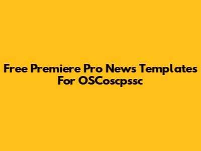Free Premiere Pro News Templates For OSCoscpssc