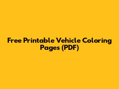 Free Printable Vehicle Coloring Pages (PDF)