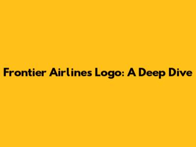 Frontier Airlines Logo: A Deep Dive