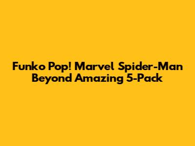 Funko Pop! Marvel Spider-Man Beyond Amazing 5-Pack