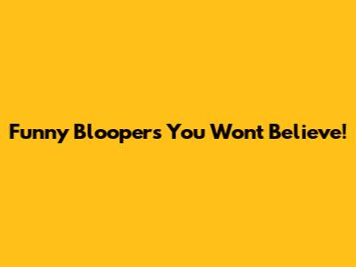 Funny Bloopers You Won't Believe!
