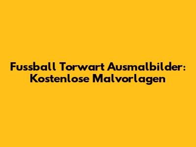 Fussball Torwart Ausmalbilder: Kostenlose Malvorlagen