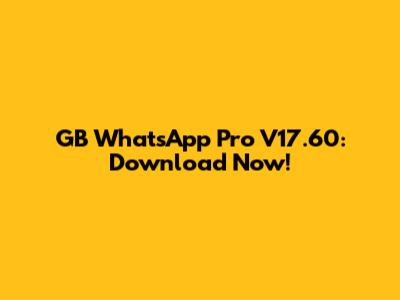 GB WhatsApp Pro V17.60: Download Now!