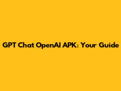 GPT Chat OpenAI APK: Your Guide