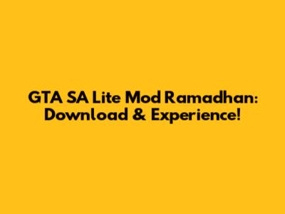 GTA SA Lite Mod Ramadhan: Download & Experience!