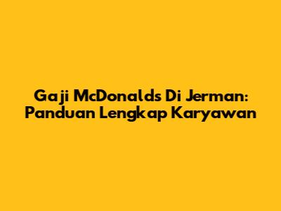Gaji McDonald's Di Jerman: Panduan Lengkap Karyawan