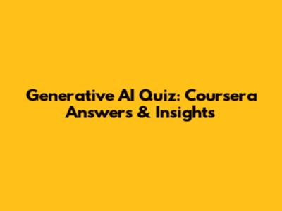 Generative AI Quiz: Coursera Answers & Insights