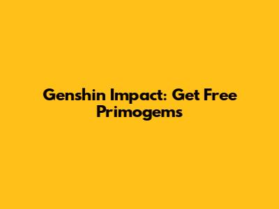 Genshin Impact: Get Free Primogems