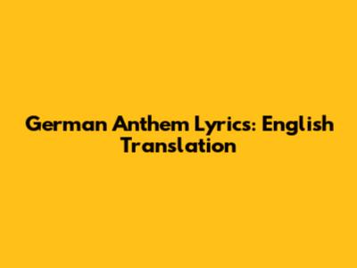 German Anthem Lyrics: English Translation