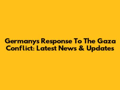 Germany's Response To The Gaza Conflict: Latest News & Updates