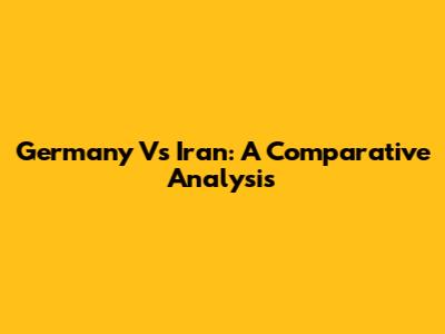 Germany Vs Iran: A Comparative Analysis