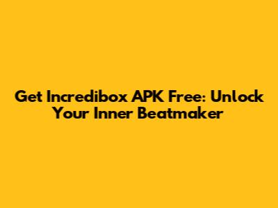 Get Incredibox APK Free: Unlock Your Inner Beatmaker