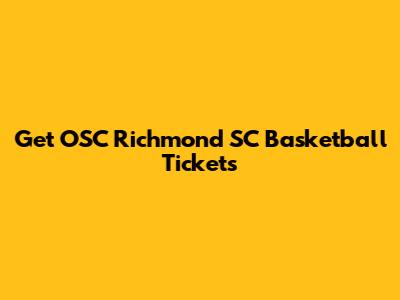 Get OSC Richmond SC Basketball Tickets