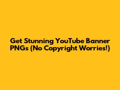 Get Stunning YouTube Banner PNGs (No Copyright Worries!)