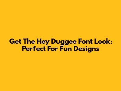 Get The Hey Duggee Font Look: Perfect For Fun Designs