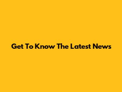 Get To Know The Latest News
