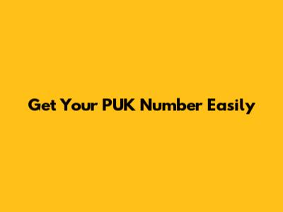 Get Your PUK Number Easily