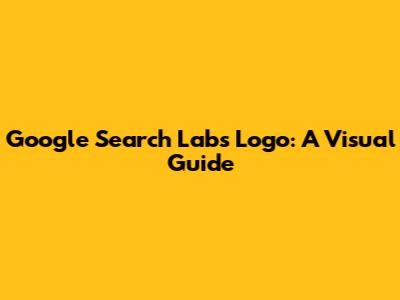 Google Search Labs Logo: A Visual Guide