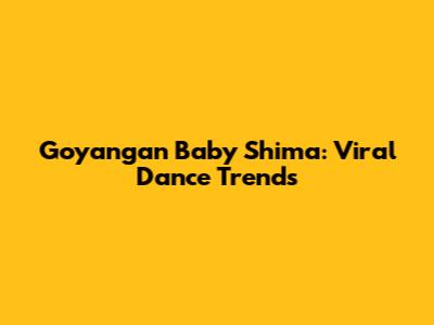 Goyangan Baby Shima: Viral Dance Trends