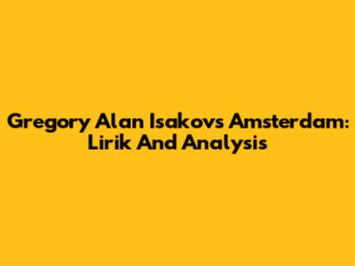 Gregory Alan Isakov's Amsterdam: Lirik And Analysis