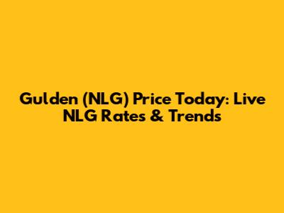 Gulden (NLG) Price Today: Live NLG Rates & Trends