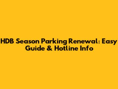 HDB Season Parking Renewal: Easy Guide & Hotline Info
