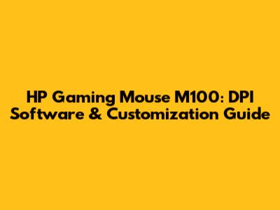 HP Gaming Mouse M100: DPI Software & Customization Guide
