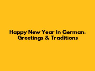 Happy New Year In German: Greetings & Traditions