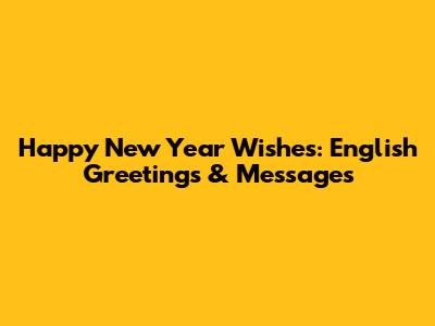 Happy New Year Wishes: English Greetings & Messages