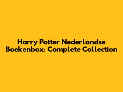 Harry Potter Nederlandse Boekenbox: Complete Collection