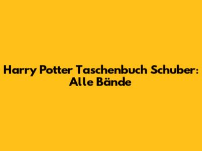 Harry Potter Taschenbuch Schuber: Alle Bände