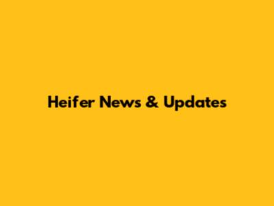Heifer News & Updates