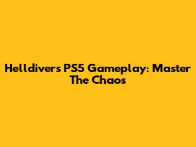 Helldivers PS5 Gameplay: Master The Chaos