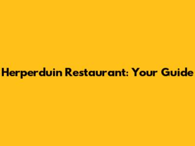 Herperduin Restaurant: Your Guide