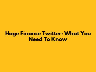 Hoge Finance Twitter: What You Need To Know