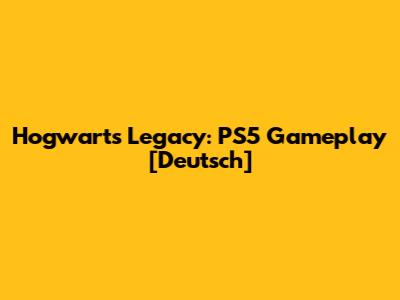 Hogwarts Legacy: PS5 Gameplay [Deutsch]