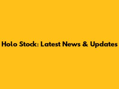 Holo Stock: Latest News & Updates