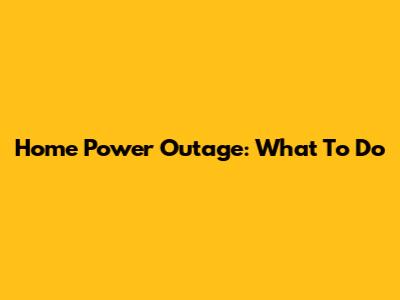 Home Power Outage: What To Do