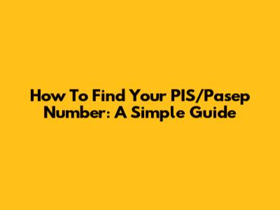 How To Find Your PIS/Pasep Number: A Simple Guide
