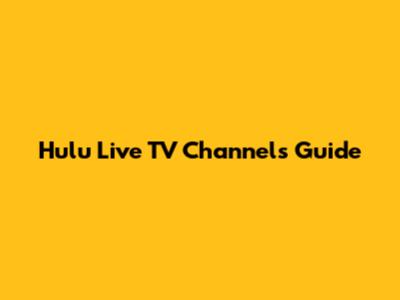 Hulu Live TV Channels Guide