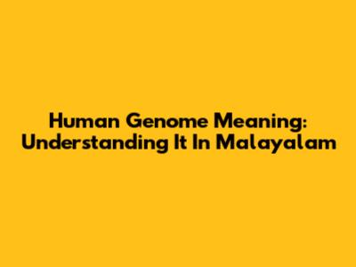 Human Genome Meaning: Understanding It In Malayalam