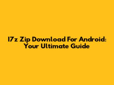 I7z Zip Download For Android: Your Ultimate Guide