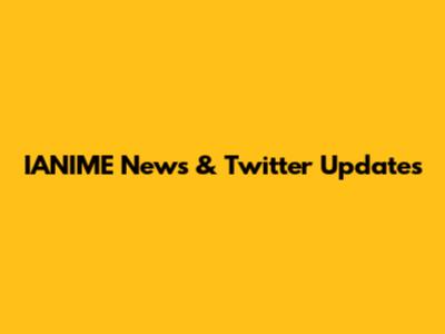 IANIME News & Twitter Updates