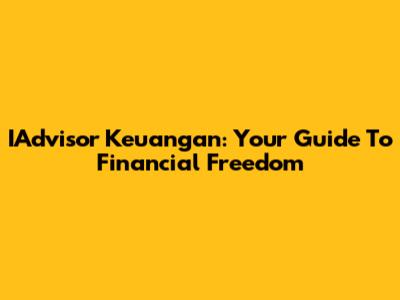 IAdvisor Keuangan: Your Guide To Financial Freedom