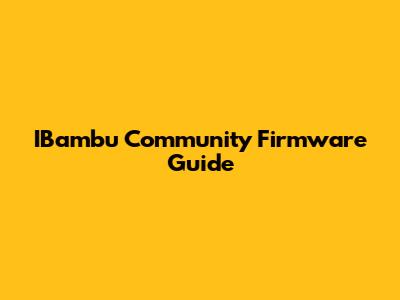 IBambu Community Firmware Guide
