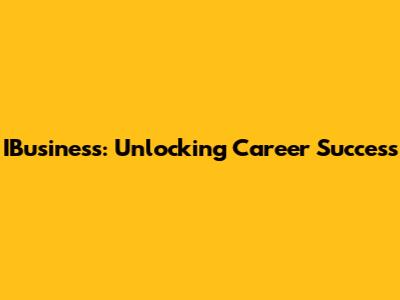 IBusiness: Unlocking Career Success
